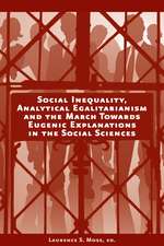 Social Inequality, Analytical Egalitarianism and the March Towards Eugenic Explanations in the Social Sciences