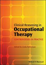 Clinical Reasoning in Occupational Therapy – Controversies in Practice