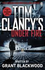 Tom Clancy's Under Fire: INSPIRATION FOR THE THRILLING AMAZON PRIME SERIES JACK RYAN