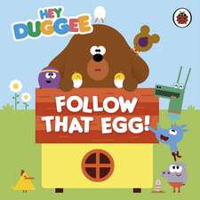 Hey Duggee: Follow That Egg!