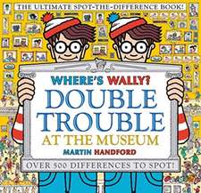 Where's Wally? Double Trouble at the Museum: The Ultimate Spot-the-Difference Book!