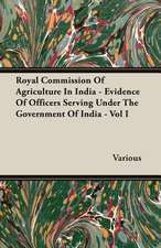 Royal Commission of Agriculture in India - Evidence of Officers Serving Under the Government of India - Vol I: Reading - Conversation - Grammar