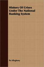 History of Crises Under the National Banking System: Double History of a Nation