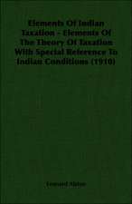 Elements of Indian Taxation - Elements of the Theory of Taxation with Special Reference to Indian Conditions (1910): 1806-1815