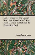 Luther Discovers the Gospel - New Light Upon Luther's Way from Medieval Catholicism to Evangelical Faith: Deductive and Inductive