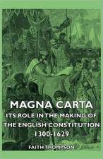 Magna Carta - Its Role in the Making of the English Constitution 1300-1629: Deductive and Inductive