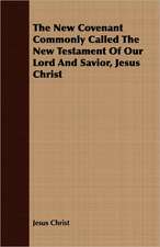 The New Covenant Commonly Called the New Testament of Our Lord and Savior, Jesus Christ: A Study in Cultural Orientation