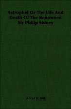 Astrophel or the Life and Death of the Renowned Sir Philip Sidney: President's Politics from Grant to Coolidge