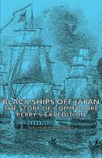 Black Ships Off Japan - The Story of Commodore Perry's Expedition