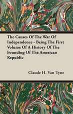 The Causes of the War of Independence - Being the First Volume of a History of the Founding of the American Republic: Volume I - Archaic Sculpture