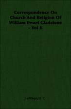 Correspondence on Church and Religion of William Ewart Gladstone - Vol II: Italy Under Fascism