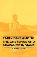 Early Days Among the Cheyenne and Arapahoe Indians