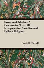 Greece and Babylon - A Comparative Sketch of Mesopotamian, Anatolian and Hellenic Religions: Part I (1923)