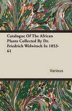 Catalogue of the African Plants Collected by Dr. Friedrich Welwitsch in 1853-61: Containing Full Directions for the Breeding, Rearing and Management of Canaries and Canary Mules; Cage Making; Formati