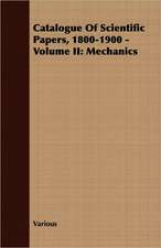 Catalogue of Scientific Papers, 1800-1900 - Volume II: Mechanics