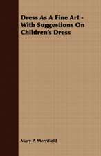 Dress as a Fine Art - With Suggestions on Children's Dress