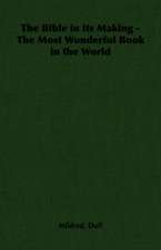 The Bible in Its Making - The Most Wonderful Book in the World: An Illustrated History of the Pointing Dog from the Earliest Times