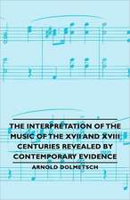 The Interpretation of the Music of the XVII and XVIII Centuries Revealed by Contemporary Evidence