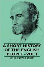 A Short History of the English People - Vol I