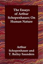 The Essays of Arthur Schopenhauer; On Human Nature