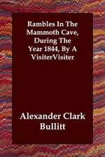 Rambles In The Mammoth Cave, During The Year 1844, By A Visiter