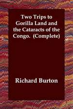 Two Trips to Gorilla Land and the Cataracts of the Congo. (Complete)