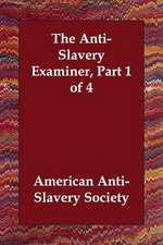 The Anti-Slavery Examiner, Part 1 of 4