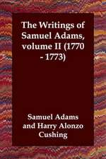 The Writings of Samuel Adams, Volume II (1770 - 1773)