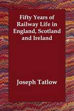 Fifty Years of Railway Life in England, Scotland and Ireland