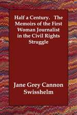 Half a Century. the Memoirs of the First Woman Journalist in the Civil Rights Struggle