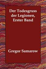 Der Todesgruss Der Legionen, Erster Band