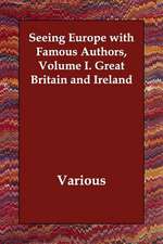 Seeing Europe with Famous Authors, Volume I. Great Britain and Ireland