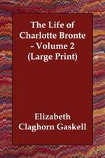 The Life of Charlotte Bronte - Volume 2