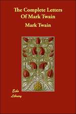 The Complete Letters of Mark Twain