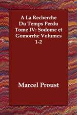 a la Recherche Du Temps Perdu Tome IV: Sodome Et Gomorrhe Volumes 1-2