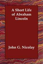 A Short Life of Abraham Lincoln