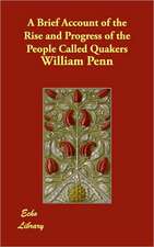 A Brief Account of the Rise and Progress of the People Called Quakers