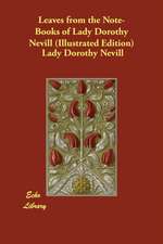 Leaves from the Note-Books of Lady Dorothy Nevill (Illustrated Edition)