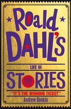 Donkin, A: Roald Dahl's Life in Stories