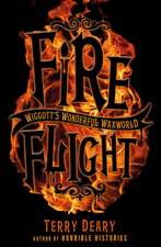 Deary, T: Wiggott's Wonderful Waxworld 2: Fire Flight