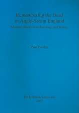 Remembering the Dead in Anglo-Saxon England: Memory Theory in Archaeology and History