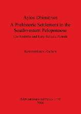 Ayios Dhimitrios: A Prehistoric Settlement in the Southwestern Peloponnese