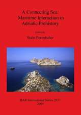 A Connecting Sea: Maritime Interaction in Adriatic Prehistory