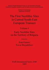 The First Neolithic Sites in Central/South-East European Transect Volume I