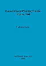 Excavations at Pevensey Castle 1936 to 1964