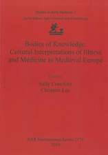 Bodies of Knowledge: Cultural Interpretations of Illness and Medicine in Medieval Europe