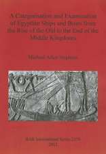 A Categorisation and Examination of Egyptian Ships and Boats from the Rise of the Old to the End of the Middle Kingdoms