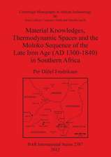 Material Knowledges, Thermodynamic Spaces and the Moloko Sequence of the Late Iron Age (Ad 1300-1840) in Southern Africa: Death in the Anasazi Culture of the American Southwest