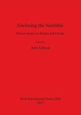 Enclosing the Neolithic: Recent Studies in Britain and Europe