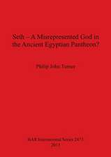 Seth - A Misrepresented God in the Ancient Egyptian Pantheon?